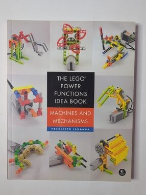 The Lego Power Functions Idea Book Volume 1: Machines And Mechanisms
